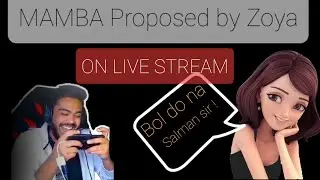MAMBA Proposed by Zoya on Live Stream | Bol Do Na Salman sir! |