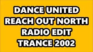 DANCE UNITED REACH OUT (NORTH RADIO EDIT) TRANCE 2002