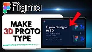 How To Make a 3D Prototype in Figma (Step-by-Step 2025)