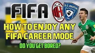 HOW TO ENJOY ANY FIFA CAREER MODE ! (Play It Longer)
