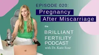 Episode 020: Pregnancy After Miscarriage