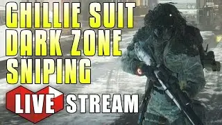 Tom Clancy's The Division Gameplay Live Stream #5 | DLC Ghillie Suit Sniping In The Dark Zone & Loot