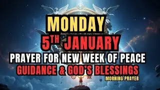Monday January 5th | Prayer for New Week of Peace, Guidance & God’s Blessings ✨🕊️