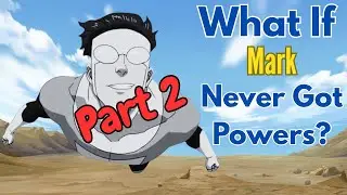 What If Mark Never Got Powers? | Part 2 | An Invincible Theory