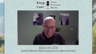 Mental Skills for Ultrarunning-Part 2 with Neal Palles | KoopCast Episode 168