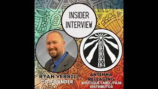 Interview w/ Ryan Verrill Co-Founder of New Boutique Label/Film Distributor Antenna Releasing!!!