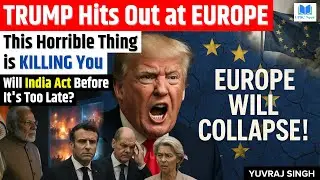 Europe in Danger? Trump Warns of Horrible Immigration Invasion | Will India Act in Time? | Yuvraj