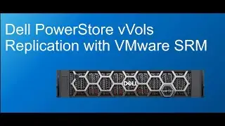 Dell PowerStore vVols Replication with VMware SRM