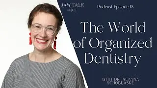 The World of Organized Dentistry: A Conversation with Dr. Alayna Schoblaske