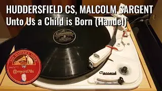 Unto us a Son is Born (Handel) Huddersfield Choral Soc, Malcolm Sargent 1946 78 rpm Columbia DX 8227