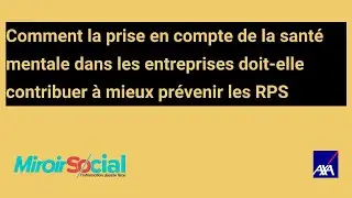 Comment la prise en compte de la sant&eacute; mentale doit-elle contribuer &agrave; mieux pr&eacute;venir les RPS