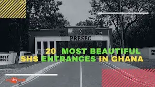 20 most beautiful SHS entrances in Ghana