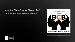 EP 1: Meet the Black Country Blokes
