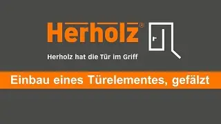 Herholz Montagevideo - Einbau eines T&uuml;relementes, gef&auml;lzt