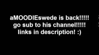 aMOODIEswede is back!!!