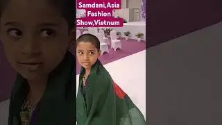 Samdani Ramp Modeling,Asia Fashion Show-2024,Ho Chi Minh City,Vietnam #music