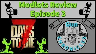 7 Days To Die - GC Mod / Modlet Review - Episode 03
