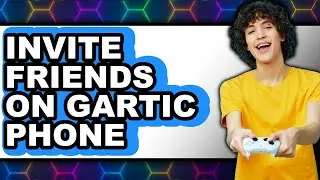 How to Invite Friends on Gartic Phone 2025 - Easy Guide