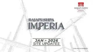 [Jan'26 Site Update] Rajapushpa Imperia - We are building your experience of an Elevated Lifestyle.
