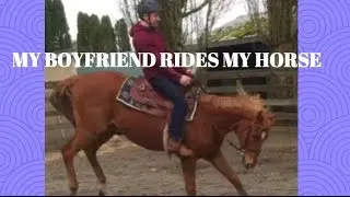 MY BOYFRIEND RIDES MY HORSE