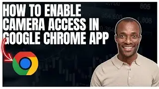 Как включить доступ к камере в приложении Google Chrome