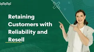 Retaining Customers with Reliability and Resell