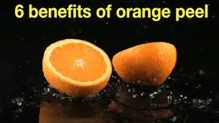 6 Benefits of Orange peel l REHAN DAILY