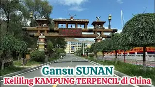 🔴 Gansu SUNAN | Keliling KAMPUNG TERPENCIL di China
