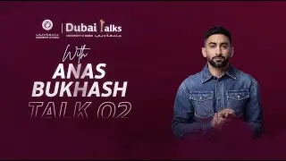 Dubai Talks -  Anas Bukhash - March, 2024 - Ep1
