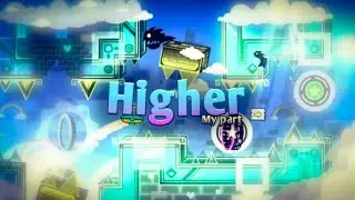 My NEW part in Higher! Hosted by @Mist | GD 2.11