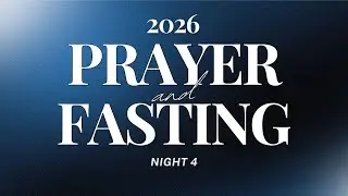 Prayer & Fasting | Night Four
