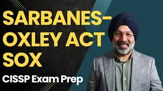 Sarbanes-Oxley Act (SOX): Fundamentals Explained for CISSP 2026 Prep & Cybersecurity