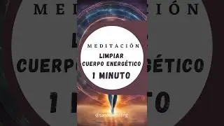 1 Minuto Limpiar tu Cuerpo Energ&eacute;tico #limpiezaenergetica #meditacioncorta #short