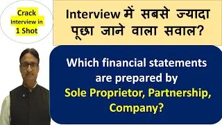 Financial Statements Explained: Sole Prop., Partnership, Company | Interview Question Asked Majority