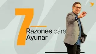 7 Razones para Ayunar | Pr. Quique Smith