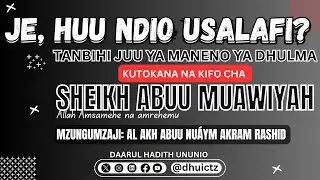 HOJA KWA KUNDI LA MASALAFI WANAOMSEMA VIBAYA SHEIKH ABUU MUA3WIYAH ALLAH AMREHEMU