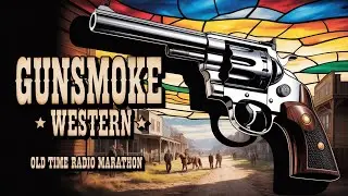 Gunsmoke &mdash; Classic Western Radio Drama | Golden Radio Hour