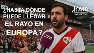 &iquest;Hasta d&oacute;nde puede llegar el Rayo en Europa? La afici&oacute;n se pronuncia