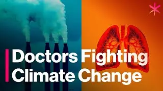 Doctors Fighting Deadly Climate Change