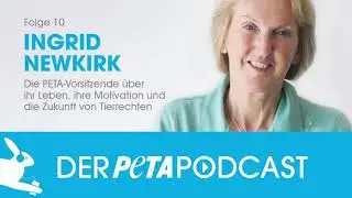 Der PETA Podcast - Folge 10 - Interview mit Ingrid Newkirk / PETA