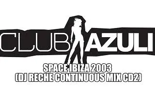 Azuli presents Space Ibiza 2003 (dj RECHE Continuous Mix CD2)