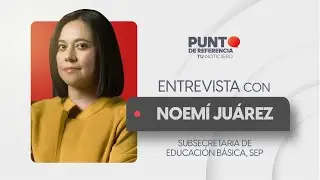 Entrevista a Angélica Noemí Juárez Pérez, Subsecretaria de Educación Básica de la SEP