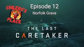 The Last Caretaker Ep12 The Norfolk Grave
