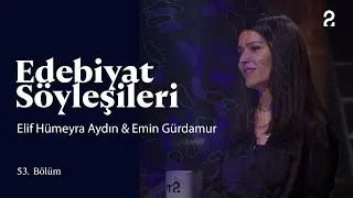 Edebiyat Söyleşileri | Elif Hümeyra Aydın & Emin Gürdamur | 53. Bölüm @trt2