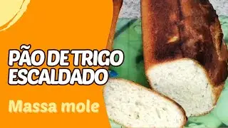 Pão de trigo escaldado. Massa mole. Não precisa sovar. Fácil de fazer!