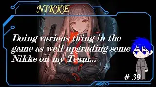 Nikke ~ Goddess of Victory #39 - UPGRADES AND LOST SECTOR
