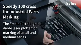 Speedy 100 cross: The first industrial grade diode laser plotter for parts marking.