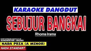 SEBUJUR BANGKAI - Karaoke Nada Pria (RHOMA IRAMA)