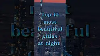 Top 10 most beautiful cities at night 🌆 #top10 #beautiful #travelchecklist #dubai #tokyo #newyork
