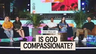 Is God Compassionate? &mdash; VOUS CREW Live